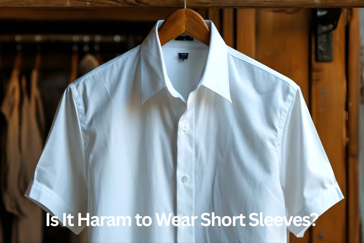 is it haram to wear short sleeves